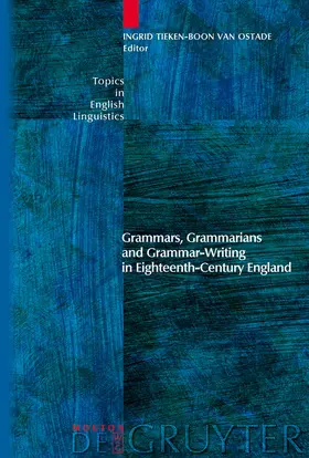 Tieken-Boon van Ostade |  Grammars, Grammarians and Grammar-Writing in Eighteenth-Century England | Buch |  Sack Fachmedien