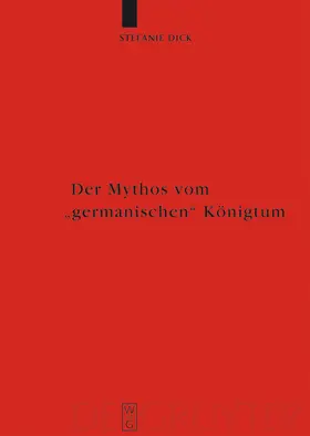 Dick |  Der Mythos vom "germanischen" Königtum | Buch |  Sack Fachmedien