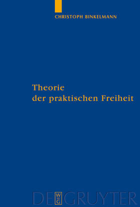 Binkelmann |  Theorie der praktischen Freiheit | Buch |  Sack Fachmedien