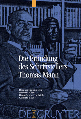 Ansel / Lauer / Friedrich |  Die Erfindung des Schriftstellers Thomas Mann | Buch |  Sack Fachmedien