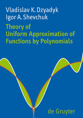 Shevchuk / Dzyadyk |  Theory of Uniform Approximation of Functions by Polynomials | Buch |  Sack Fachmedien