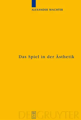 Wachter |  Das Spiel in der Ästhetik | eBook | Sack Fachmedien