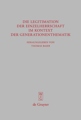 Baier |  Die Legitimation der Einzelherrschaft im Kontext der Generationenthematik | Buch |  Sack Fachmedien