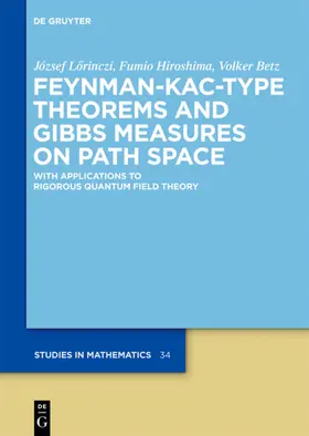 Lörinczi / Hiroshima / Betz |  Feynman-Kac-Type Theorems and Gibbs Measures on Path Space | eBook | Sack Fachmedien