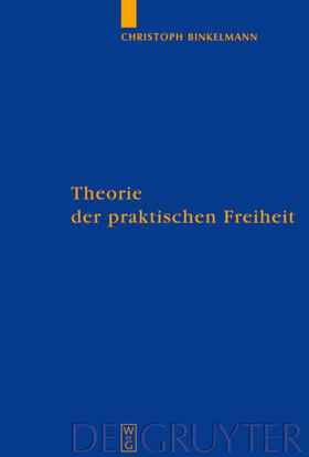 Binkelmann |  Theorie der praktischen Freiheit | eBook | Sack Fachmedien