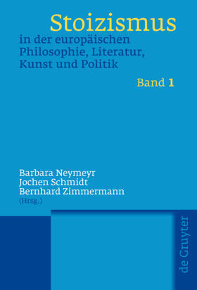 Neymeyr / Zimmermann / Schmidt |  Stoizismus in der europäischen Philosophie, Literatur, Kunst und Politik | Buch |  Sack Fachmedien