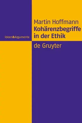 Hoffmann |  Kohärenzbegriffe in der Ethik | Buch |  Sack Fachmedien