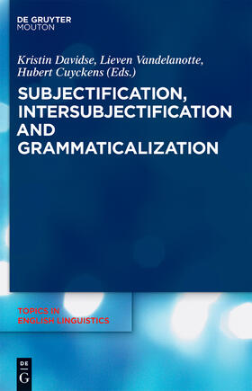Davidse / Cuyckens / Vandelanotte |  Subjectification, Intersubjectification and Grammaticalization | Buch |  Sack Fachmedien