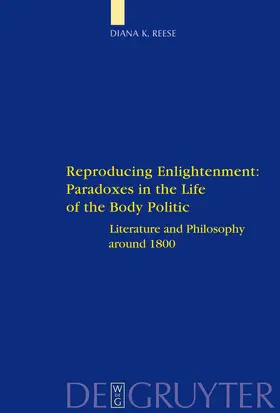 Reese |  Reproducing Enlightenment: Paradoxes in the Life of the Body Politic | Buch |  Sack Fachmedien