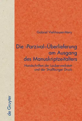 Viehhauser |  Die 'Parzival'-Überlieferung am Ausgang des Manuskriptzeitalters | Buch |  Sack Fachmedien