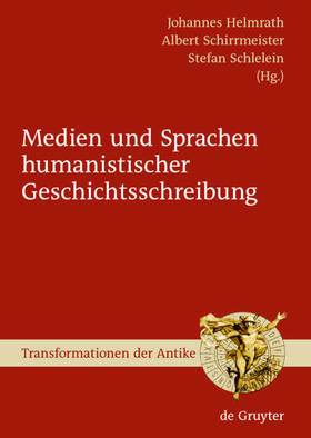 Helmrath / Schlelein / Schirrmeister |  Medien und Sprachen humanistischer Geschichtsschreibung | Buch |  Sack Fachmedien