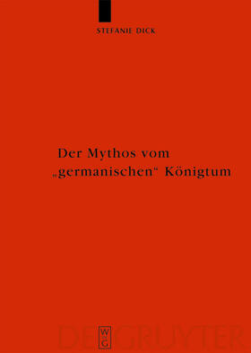 Dick |  Der Mythos vom "germanischen" Königtum | eBook | Sack Fachmedien