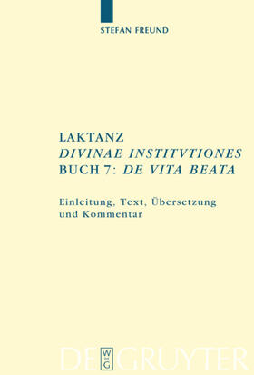 Freund |  Laktanz. "Divinae institutiones". Buch 7: "De vita beata" | eBook | Sack Fachmedien