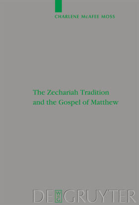 McAfee Moss |  The Zechariah Tradition and the Gospel of Matthew | eBook | Sack Fachmedien