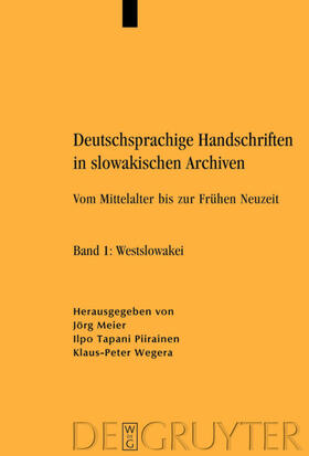 Meier / Piirainen / Wegera |  Deutschsprachige Handschriften in slowakischen Archiven | eBook | Sack Fachmedien