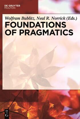 Norrick / Bublitz | Foundations of Pragmatics | Buch | 978-3-11-021425-3 | sack.de