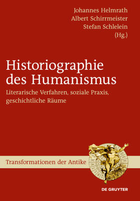 Helmrath / Schlelein / Schirrmeister |  Historiographie des Humanismus | Buch |  Sack Fachmedien