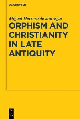 Herrero de Jáuregui |  Orphism and Christianity in Late Antiquity | eBook | Sack Fachmedien