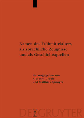Greule / Springer |  Namen des Frühmittelalters als sprachliche Zeugnisse und als Geschichtsquellen | eBook | Sack Fachmedien