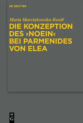 Marcinkowska-Rosól |  Die Konzeption des "noein" bei Parmenides von Elea | eBook | Sack Fachmedien