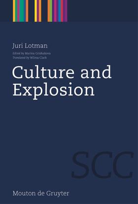 Lotman / Grishakova |  Culture and Explosion | Buch |  Sack Fachmedien