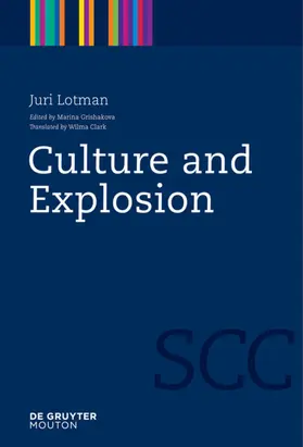 Lotman / Grishakova |  Culture and Explosion | Buch |  Sack Fachmedien