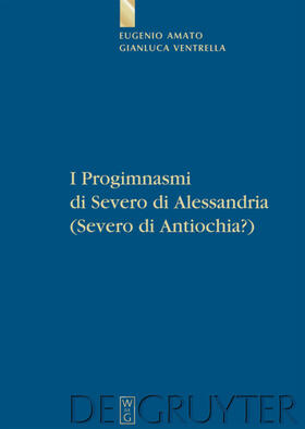 Amato / Ventrella |  I Progimnasmi di Severo di Alessandria (Severo di Antiochia?) | eBook | Sack Fachmedien