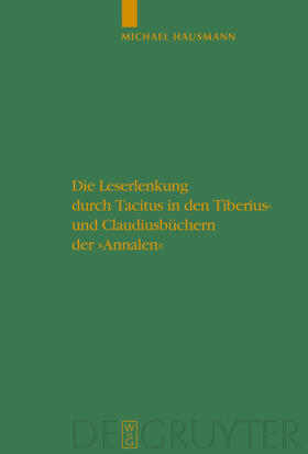 Hausmann |  Die Leserlenkung durch Tacitus in den Tiberius- und Claudiusbüchern der "Annalen" | Buch |  Sack Fachmedien