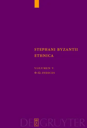 Billerbeck / Neumann-Hartmann |  Stephanus von Byzanz: Stephani Byzantii Ethnica / Phi - Omega. Indices | eBook | Sack Fachmedien