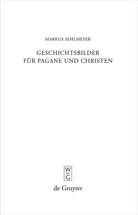 Sehlmeyer |  Geschichtsbilder für Pagane und Christen | Buch |  Sack Fachmedien