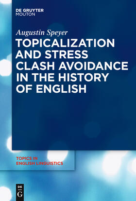 Speyer |  Topicalization and Stress Clash Avoidance in the History of English | Buch |  Sack Fachmedien