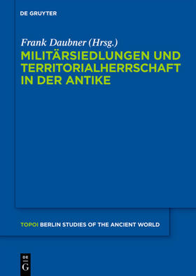 Daubner |  Militärsiedlungen und Territorialherrschaft in der Antike | eBook | Sack Fachmedien