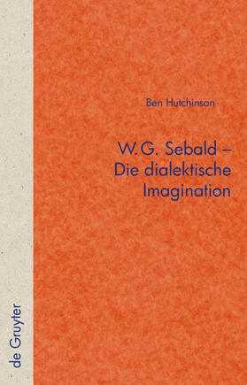 Hutchinson |  W.G. Sebald – Die dialektische Imagination | eBook | Sack Fachmedien