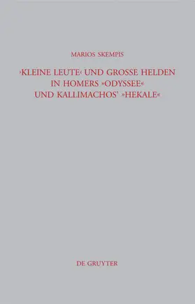 Skempis |  "Kleine Leute" und große Helden in Homers Odyssee und Kallimachos' Hekale | eBook | Sack Fachmedien