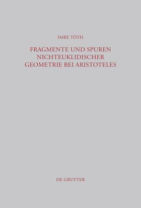 Tóth |  Fragmente und Spuren nichteuklidischer Geometrie bei Aristoteles | eBook | Sack Fachmedien