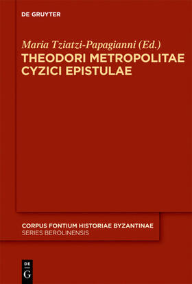 Tziatzi-Papagianni |  Theodori Metropolitae Cyzici Epistulae | Buch |  Sack Fachmedien