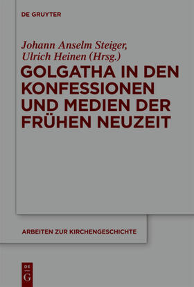 Steiger / Heinen |  Golgatha in den Konfessionen und Medien der Frühen Neuzeit | eBook | Sack Fachmedien