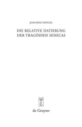 Dingel |  Die relative Datierung der Tragödien Senecas | Buch |  Sack Fachmedien