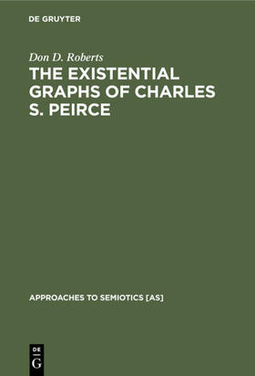 Roberts |  The Existential Graphs of Charles S. Peirce | Buch |  Sack Fachmedien