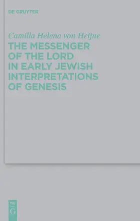 Heijne |  The Messenger of the Lord in Early Jewish Interpretations of Genesis | Buch |  Sack Fachmedien