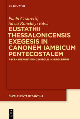 Cesaretti / Ronchey |  Eustathii Thessalonicensis exegesis in canonem iambicum pentecostalem | eBook | Sack Fachmedien