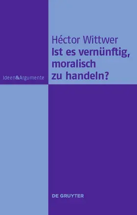 Wittwer |  Ist es vernünftig, moralisch zu handeln? | Buch |  Sack Fachmedien