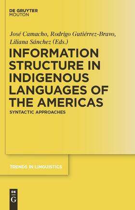 Camacho / Sánchez / Gutiérrez-Bravo |  Information Structure in Indigenous Languages of the Americas | Buch |  Sack Fachmedien