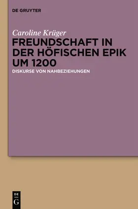 Krüger |  Freundschaft in der höfischen Epik um 1200 | Buch |  Sack Fachmedien