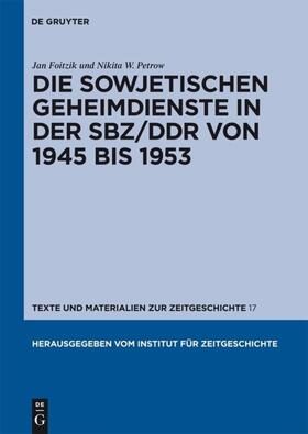 Petrow / Foitzik |  Die sowjetischen Geheimdienste in der SBZ/DDR von 1945 bis 1953 | Buch |  Sack Fachmedien