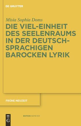 Doms |  Die Viel-Einheit des Seelenraums in der deutschsprachigen barocken Lyrik | Buch |  Sack Fachmedien