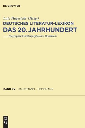 Hagestedt / Kosch |  Deutsches Literatur-Lexikon. Das 20.Jahrhundert. Bd.XV :Hauptmann - Heller | Buch |  Sack Fachmedien