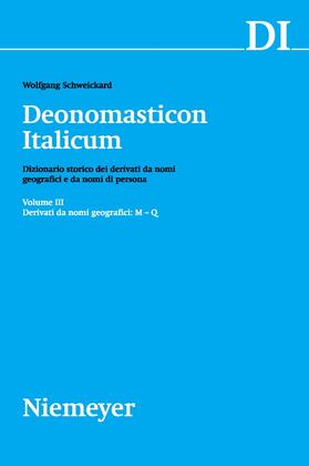 Schweickard |  Deonomasticon Italicum (DI), Volume III, Derivati da nomi geografici (M-Q) | Buch |  Sack Fachmedien