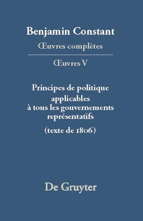 Constant |  ¿uvres complètes, V, Principes de politique applicables à tous les gouvernements représentatifs | Buch |  Sack Fachmedien