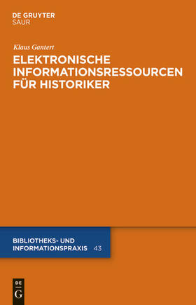Gantert |  Elektronische Informationsressourcen für Historiker | eBook | Sack Fachmedien